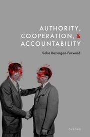 Authority, Cooperation, and Accountability Saba Bazargan-Forward