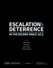 Escalation and Deterrence in the Second Space Age Todd Harrison