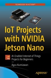 IoT Projects with NVIDIA Jetson Nano Agus Kurniawan