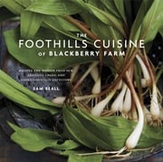 The Foothills Cuisine of Blackberry Farm Sam Beall