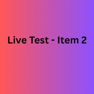 Live Test - Item 2 Live Test - Item 2 Live Test - Item 2