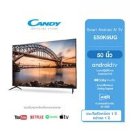 CANDY Android 9.0 Wifi Smart TV 4K ขนาด 50 นิ้ว รุ่น E50K6UG ราคา 6,190 บาท