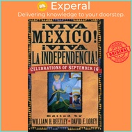 AViva MZxico AViva la Independencia - Celebrations of September 16 by William H. Beezley (UK edition