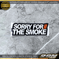 Stiker Sticker Brand Logo SORRY FOR THE SMOKE Kiss Cutt Hologram & Vinyl Laminasi Glossy Ritrama Wat