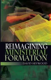Reimagining Ministerial Formation Heywood