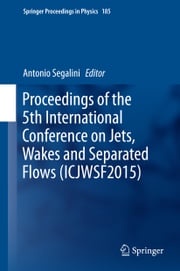 Proceedings of the 5th International Conference on Jets, Wakes and Separated Flows (ICJWSF2015) Antonio Segalini