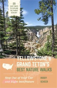 121.Yellowstone and Grand Teton's Best Nature Walks: 29 Easy Ways to Explore the Parks' Ecology