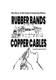 Rubber Bands to Copper Cables Gunasegaran Reddy