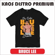 Premium Distro T-Shirt Be Like Bruce Lee