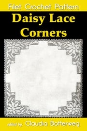 Daisy Lace Corners Filet Crochet Pattern Claudia Botterweg