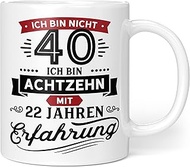 Gift Birthday 40th Mug with Saying | Ich bin nicht 40 Ich bin 18 mit 22 Jahren Erfahrung | Mug 40th 
