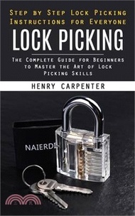 1577.Lock Picking: Step by Step Lock Picking Instructions for Everyone (The Complete Guide for Beginners to Master the Art of Lock Pickin