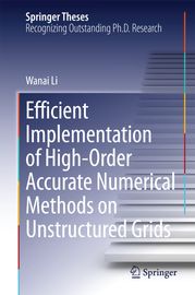 Efficient Implementation of High-Order Accurate Numerical Methods on Unstructured Grids Wanai Li