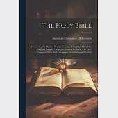 The Holy Bible: Containing the Old and New Testaments: Translated Out of the Original Tongues: Being the Version Set Forth A.D. 1611 C
