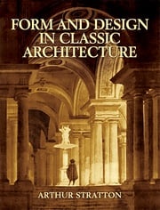 Form and Design in Classic Architecture Arthur Stratton