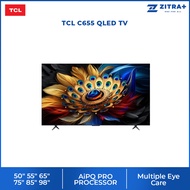 TCL  85" 98" C655 4K UHD QLED Google TV 50C655 55C655 65C655 75C655 85C655 98C655