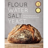 Flour Water Salt Yeast: The Fundamentals of Artisan Bread and Pizza [A Cookbook]