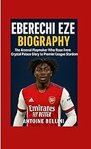 Eberechi Eze Biography: The Arsenal Playmaker Who Rose From Crystal Palace Glory to Premier League S