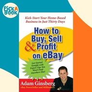 How to Buy, Sell, and Profit on eBay : Kick-Start Your Home-Based Business in J by Adam Ginsberg (US