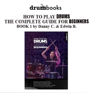 How To Play Drums - The Complete Guide For Beginners Book 1 by Danny Chen & Edwin Boon / Drum Book /