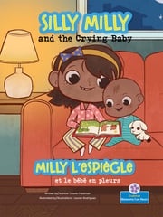 Silly Milly and the Crying Baby (Milly l'espiègle et le bébé en pleurs) Bilingual Eng/Fre Laurie Friedman
