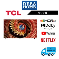 (FREE DELIVERY WITHIN KL & PJ) TCL 98C8K  98'' PREMIUM QD-MINI LED 4K UHD GOOGLE TV 98C8K / C8K