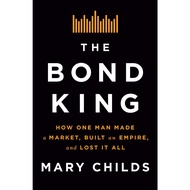 Book The Bond King How One Man Made a Market, Built an Empire, and Lost It All (Mary Childrens)