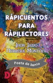 Rápicuentos para rápilectores Jhon Jairo Herrera Montoya
