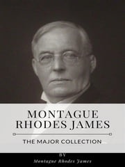 Montague Rhodes James – The Major Collection Montague Rhodes James
