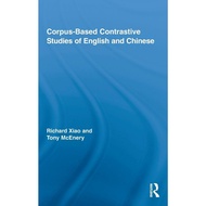 Corpus-Based Contrastive Studies of English and Chinese (Routledge Advances in Corpus Linguistics) e