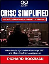 CRISC Simplified The Straightforward Path to Risk and Control Mastery: Complete Study Guide for Pass