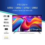 PRISM+ U Ultra-Series 55 / 65 / 75 / 86 inch QD Mini-LED | 4K AI Google TV | 4K UHD Quantum Dot Mini