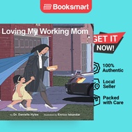 Loving My Working Mom by Dr Danielle Hyles (Author), Enrico Iskandar (Illustrator) - 9781663203533