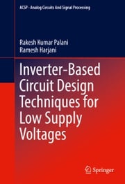Inverter-Based Circuit Design Techniques for Low Supply Voltages Rakesh Kumar Palani