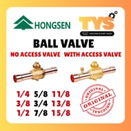 [💯ORIGINAL] HONGSEN BALL VALVE WITH ACCESS VALVE/NO ACCESS VALVE 1/4-1 5/8