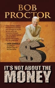 It's Not About the Money Bob Proctor