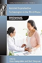 Assisted Reproductive Technologies in the Third Phase: Global Encounters and Emerging Moral Worlds: