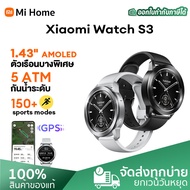 Xiaomi Smart Watch S3 สมาร์ทวอทช์ ออกซิเจนในเลือด บลูทูธ 5.2 จอแสดงผล AMOLED GPS ในตำแหน่งดาวเทียม รับประกันศูนย์ไทย 1 ปี