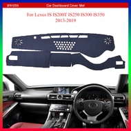 For Lexus IS IS200T IS250 IS300 IS350 2013 2015-2019 Suede Leather Dashmat Dashboard Cover Pad Dash 