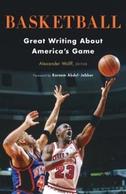 Basketball: Great Writing About America's Game Alexander Wolff
