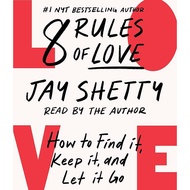 8 Rules of Love: How to Find It, Keep It, and Let It Go by Jay Shetty