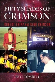 Fifty Shades of Crimson: Robert Fripp and King Crimson
