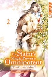 The Saint's Magic Power is Omnipotent: The Other Saint, Band 02 Yuka Tachibana