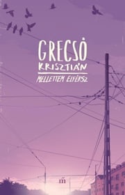 Mellettem elférsz Grecsó Krisztián