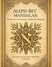 ALEPH-BET MANDALAS: Tu Portal de Conquista y Meditación Sagrada: 22 Letras para Atraer tu Realidad y