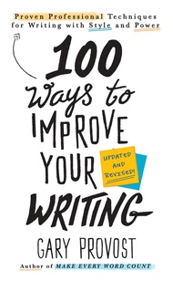 100 WAYS TO IMPROVE YOUR WRITING: PROVEN PROFESSIONAL TECHNIQUES FOR WRITING WIT