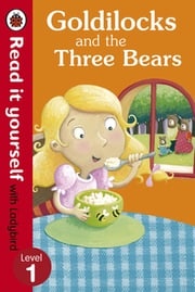 Goldilocks and the Three Bears - Read It Yourself with Ladybird Marina Le Ray