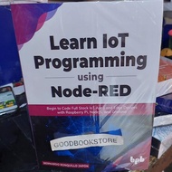 Learn IoT Programming Using Node-RED: Begin to Code Full Stack IoT Apps and Edge Devices with Raspbe