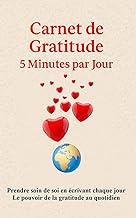 Carnet de Gratitude 5 Minutes par Jour: Prendre soin de soi en écrivant chaque jour – Le pouvoir de 
