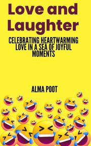 Love and Laughter Alma Poot